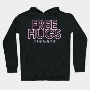 FUNNY HUGS  FREE HUGS TOMORROW Hoodie